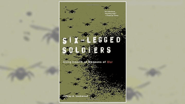Six-legged soldiers: Using insects as weapons of war